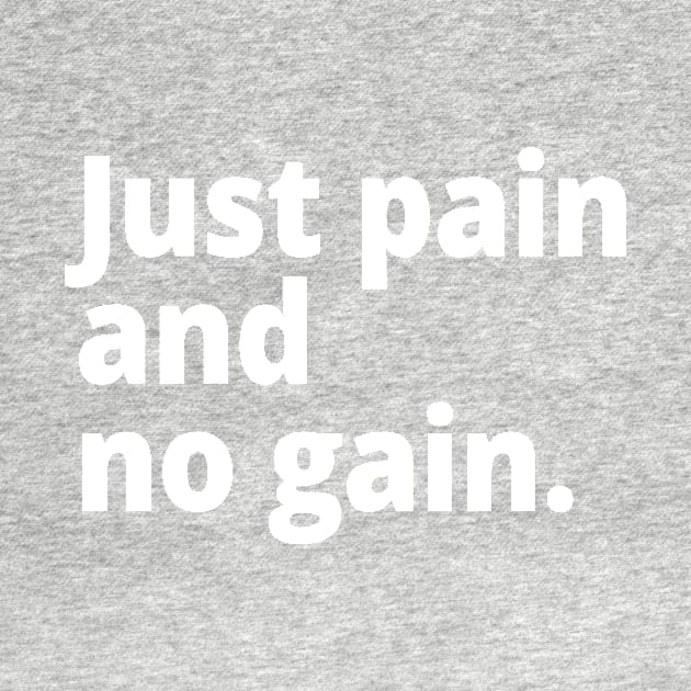 Just pain and no gain. by WittyChest